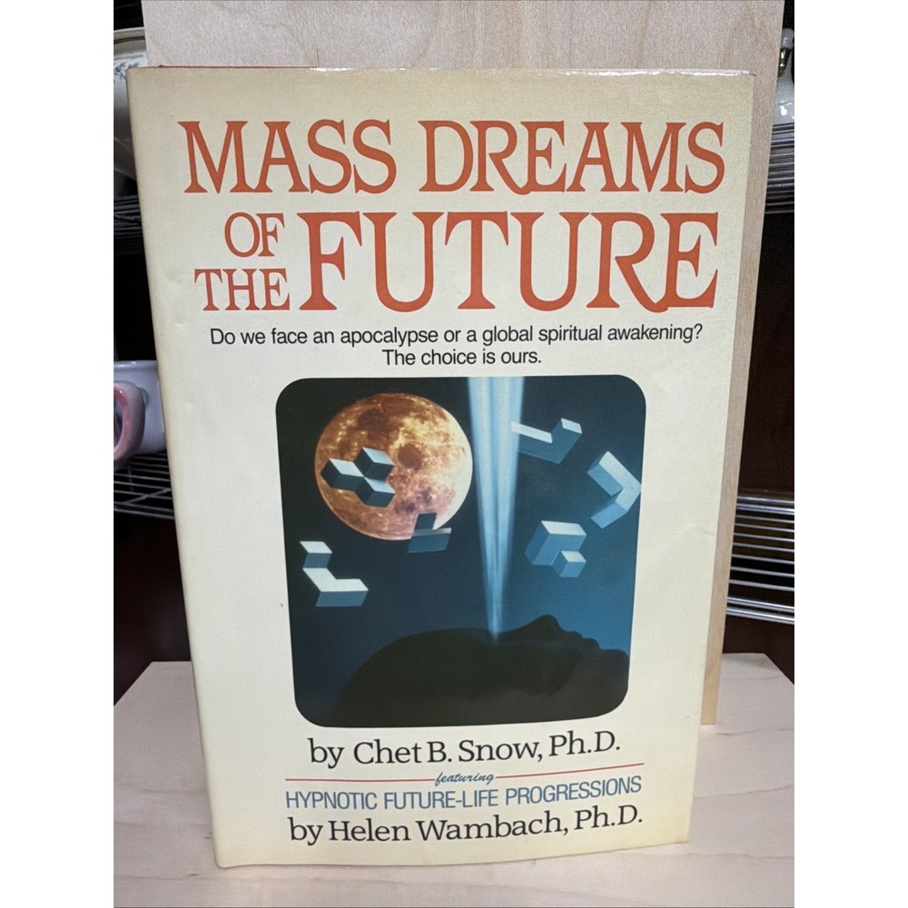 MASS DREAMS OF THE FUTURE Chet B. Snow & Helen Wambach - Hardcover 1st Ed Signed